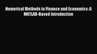 [PDF Download] Numerical Methods in Finance and Economics: A MATLAB-Based Introduction [PDF]