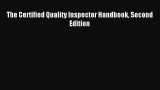 [PDF Download] The Certified Quality Inspector Handbook Second Edition [Read] Full Ebook