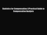 [PDF Download] Statistics for Compensation: A Practical Guide to Compensation Analysis [Read]