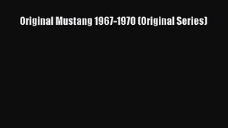 [PDF Download] Original Mustang 1967-1970 (Original Series) [Read] Online