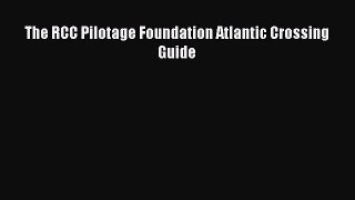 [PDF Download] The RCC Pilotage Foundation Atlantic Crossing Guide [Download] Online