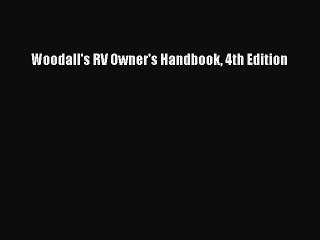 [PDF Download] Woodall's RV Owner's Handbook 4th Edition [Download] Online