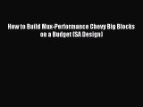[PDF Download] How to Build Max-Performance Chevy Big Blocks on a Budget (SA Design) [Read]