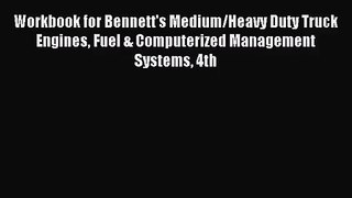 [PDF Download] Workbook for Bennett's Medium/Heavy Duty Truck Engines Fuel & Computerized Management