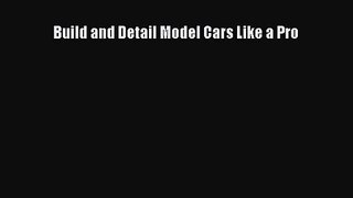 [PDF Download] Build and Detail Model Cars Like a Pro [PDF] Online