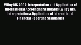 Wiley IAS 2002: Interpretation and Application of International Accounting Standards (Wiley