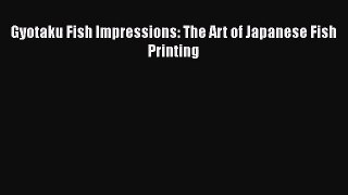[PDF Download] Gyotaku Fish Impressions: The Art of Japanese Fish Printing [PDF] Online