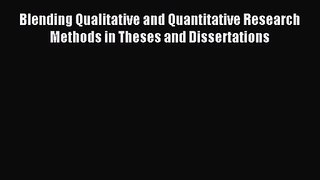 Blending Qualitative and Quantitative Research Methods in Theses and Dissertations [PDF] Online