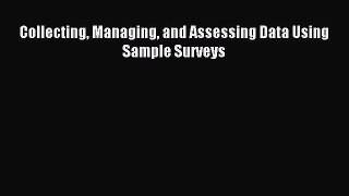 Collecting Managing and Assessing Data Using Sample Surveys [Read] Online