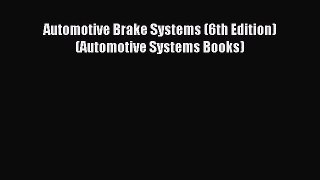 [PDF Download] Automotive Brake Systems (6th Edition) (Automotive Systems Books) [PDF] Online