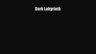 [PDF Download] Dark Labyrinth [Read] Online