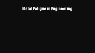 [PDF Download] Metal Fatigue in Engineering [PDF] Full Ebook