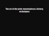 [PDF Download] The art of the print: masterpieces history techniques [Download] Online