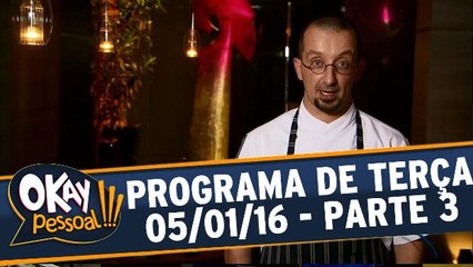 Okay Pessoal 05.01.16 - Terça - Parte 3