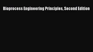[PDF Download] Bioprocess Engineering Principles Second Edition [PDF] Online