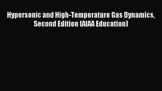 [PDF Download] Hypersonic and High-Temperature Gas Dynamics Second Edition (AIAA Education)