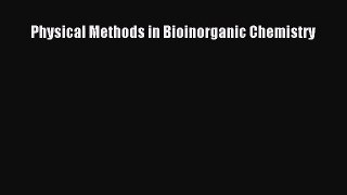 [PDF Download] Physical Methods in Bioinorganic Chemistry [Download] Online
