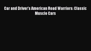 [PDF Download] Car and Driver's American Road Warriors: Classic Muscle Cars [PDF] Full Ebook