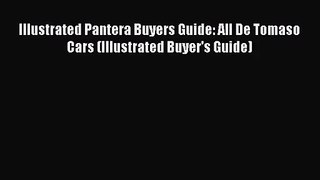 [PDF Download] Illustrated Pantera Buyers Guide: All De Tomaso Cars (Illustrated Buyer's Guide)