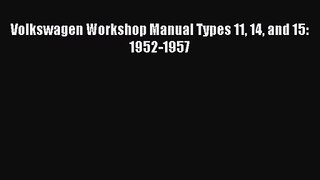 [PDF Download] Volkswagen Workshop Manual Types 11 14 and 15: 1952-1957 [Read] Online