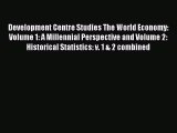 Development Centre Studies The World Economy:  Volume 1: A Millennial Perspective and Volume