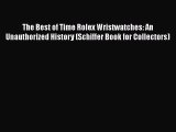 Read The Best of Time Rolex Wristwatches: An Unauthorized History (Schiffer Book for Collectors)
