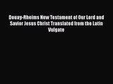 Read Douay-Rheims New Testament of Our Lord and Savior Jesus Christ Translated from the Latin