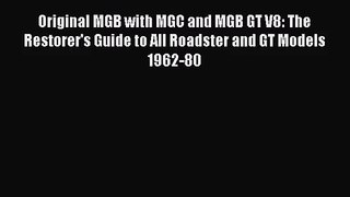 [PDF Download] Original MGB with MGC and MGB GT V8: The Restorer's Guide to All Roadster and