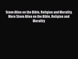[PDF Download] Steve Allen on the Bible Religion and Morality. More Steve Allen on the Bible