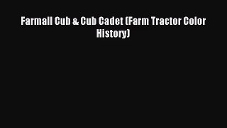 [PDF Download] Farmall Cub & Cub Cadet (Farm Tractor Color History) [Download] Online
