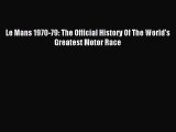 [PDF Download] Le Mans 1970-79: The Official History Of The World's Greatest Motor Race [PDF]