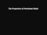 [PDF Download] The Properties of Petroleum Fluids [Read] Online