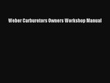 [PDF Download] Weber Carburetors Owners Workshop Manual [PDF] Online