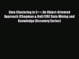 Data Clustering in C  : An Object-Oriented Approach (Chapman & Hall/CRC Data Mining and Knowledge