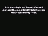Data Clustering in C  : An Object-Oriented Approach (Chapman & Hall/CRC Data Mining and Knowledge