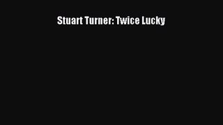 [PDF Download] Stuart Turner: Twice Lucky [Read] Full Ebook