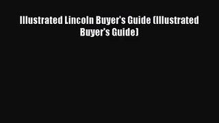 [PDF Download] Illustrated Lincoln Buyer's Guide (Illustrated Buyer's Guide) [PDF] Full Ebook