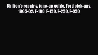 [PDF Download] Chilton's repair & tune-up guide Ford pick-ups 1965-82: F-100 F-150 F-250 F-350