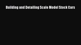 [PDF Download] Building and Detailing Scale Model Stock Cars [PDF] Full Ebook