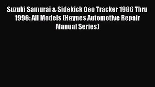 [PDF Download] Suzuki Samurai & Sidekick Geo Tracker 1986 Thru 1996: All Models (Haynes Automotive
