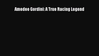 [PDF Download] Amedee Gordini: A True Racing Legend [Read] Full Ebook