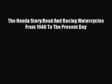 [PDF Download] The Honda Story:Road And Racing Motorcycles From 1948 To The Present Day [Read]
