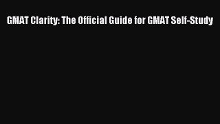GMAT Clarity: The Official Guide for GMAT Self-Study [Read] Full Ebook