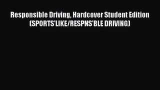 [PDF Download] Responsible Driving Hardcover Student Edition (SPORTS'LIKE/RESPNS'BLE DRIVING)