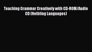 Teaching Grammar Creatively with CD-ROM/Audio CD (Helbling Languages) [Download] Online