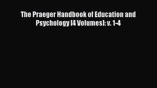 The Praeger Handbook of Education and Psychology [4 Volumes]: v. 1-4 [Read] Online