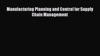 [PDF Download] Manufacturing Planning and Control for Supply Chain Management [PDF] Online