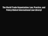 [PDF Download] The World Trade Organization: Law Practice and Policy (Oxford International