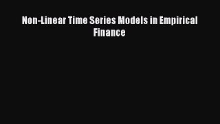 [PDF Download] Non-Linear Time Series Models in Empirical Finance [Download] Full Ebook