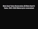 [PDF Download] Moto Guzzi Twins Restoration: All Moto Guzzi V-Twins 1965-2000 (Motorcycle restoration)